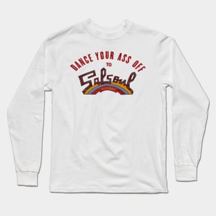 Dance your as off to Salsoul records Long Sleeve T-Shirt